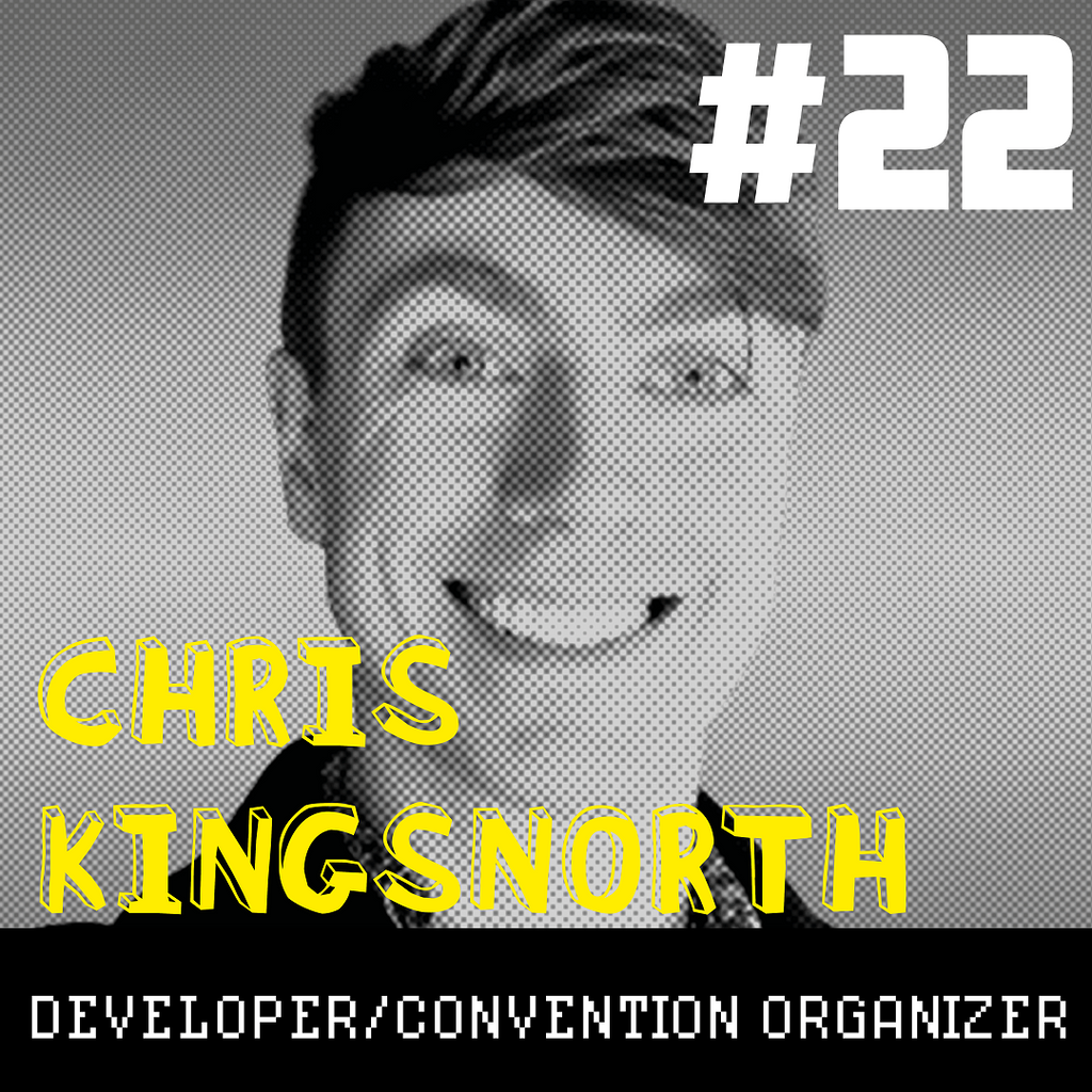 Producing Fun episode 22: Chris Kingsnorth - Developer & Convention Organiser