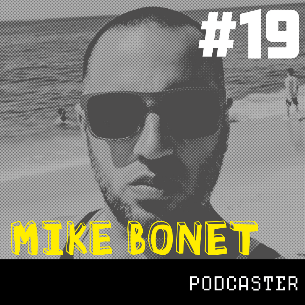 Producing Fun 19: Mike Bonet  - Podcaster