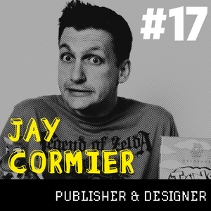 Producing Fun 17: Jay Cormier - Publisher & Designer
