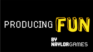 Producing Fun: The new podcast from Naylor Games