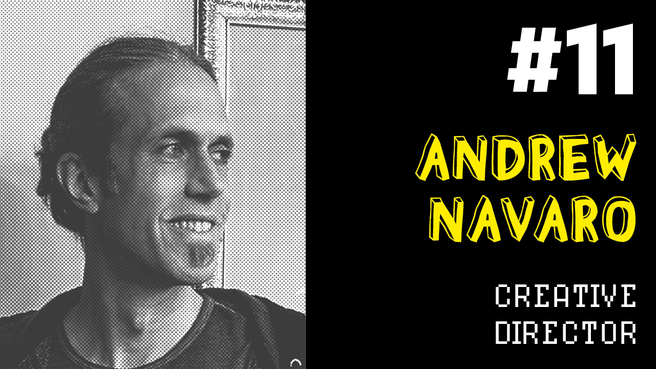 Producing Fun #11: Andrew Navaro - Creative Director