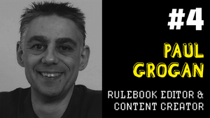 Producing Fun #4:  Paul Grogan - Rulebook editor & Content creator